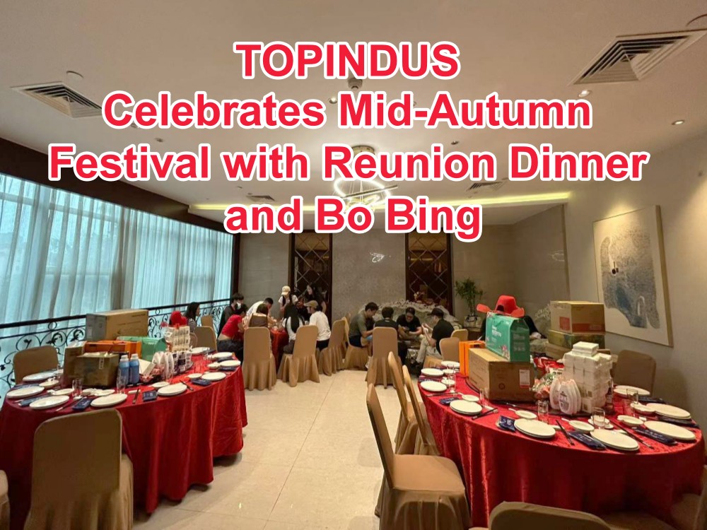 TOPINDUS Celebrates Mid-Autumn Festival with Reunion Dinner and Bo Bing